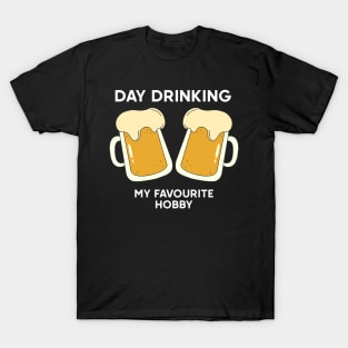 Day drinking my favourite hobby T-Shirt